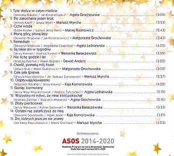 Tył okładki "HIty przez pokolenia".
Spis treści:
1.Tyle słońca w całym mieście
2.Do zakochania jeden krok
3.Cicha woda
4.Płoną góry, płoną lasy
5.Remedium
6.Są takie dni w tygodniu
7.Nie liczę godzin i lat
8. Chodź, pomaluj mój świat
9. Cała sala śpiewa
10. Odpoczywają kawiarenki
11.Goniąc kormorany
12.Wszystko mi mówi, że mnie ktoś pokochał
13.Złoty pierścionek
14.Ostatni raz zatańczysz ze mną
15.Dni, których jeszcze nie znamy

Dofinansowanie ASOS 2014-2020