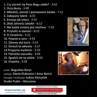 Tył okładki "Vademecum dojrzałości". Spis treści: 
1. Czy starość się Panu Bogu udała?
2. Oczy duszy
3. Młodość, starość i poznawanie świata
4.Zakłopotany talent
5.Emocje jak miecz
6. Złość zdrowiu szkodzi
7. Nie każda zmiana jest możliwa
8. Przytulić w starości
9. o cierpieniu
10.Pytanie o sens
11.Zdrowy styl życia
12.Śmiech to zdrowie
13.Przyjazne myślenie
14.Potrzeba szacunku
15.Zgodzić się na siebie
16. Empatia
autor: Bogusław Borys
czytają: Marta Klubowicz i Artur Braciś
muzyka i realizacja: Łukasz Kluczniak
Studio Psalm - Warszawa
