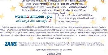 Opracowanie muzyczne i aranżacje, saksofon - Łukasz Kluczniak
Trąbka - Daniel pomorski
skrzypce - Elżbieta Skrzymowaska
Konsultacja artystyczna, wokal towarzyszący - Alicja Giętkowska
reżyseria dźwięku, realizacja - Edward Sosulski

Studio psalm, okładka - Paweł Serek